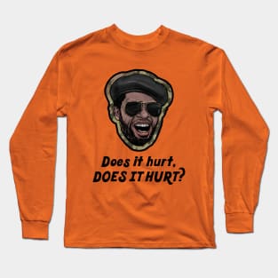 Does It Hurt, Does It Hurt? Long Sleeve T-Shirt